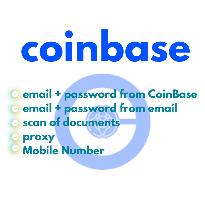What You Will Get After Buying CoinBase:  email + password from CoinBase  email + password from email  scan of documents  proxy  Mobile Number